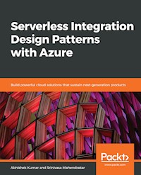 Serverless Integration Design Patterns with Azure - Kumar Abhishek - E-Book