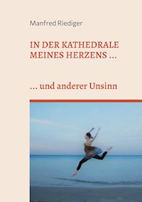 In der Kathedrale meines Herzens - Manfred Riediger - E-Book