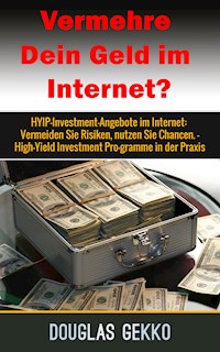 Vermehre Dein Geld im Internet? - Douglas Gekko - E-Book
