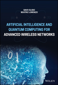 Artificial Intelligence and Quantum Computing for Advanced Wireless Networks - Savo G. Glisic - E-Book