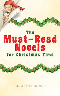 The Must-Read Novels for Christmas Time (Illustrated Edition) - Charles Dickens. - E-Book