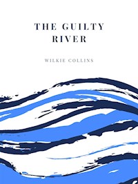 The Guilty River - Wilkie Collins - E-Book