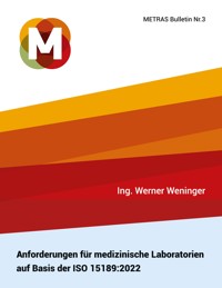 Anforderungen für medizinische Laboratorien auf Basis der ISO 15189:2022 - Ing. Werner Weninger - E-Book