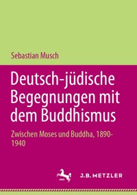 Deutsch-jüdische Begegnungen mit dem Buddhismus - Sebastian Musch - E-Book
