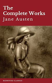 The Complete Works of Jane Austen: Sense and Sensibility, Pride and Prejudice, Mansfield Park, Emma, Northanger Abbey, Persuasion, Lady ... Sandition, and the Complete Juvenilia - Jane Austen - E-Book