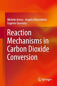 Reaction Mechanisms in Carbon Dioxide Conversion - Michele Aresta - E-Book