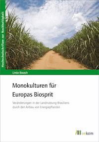 Monokulturen für Europas Biosprit - Linda Bausch - E-Book