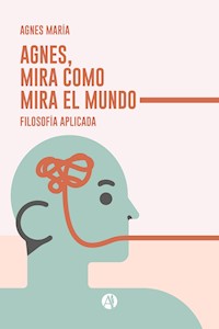 Agnes, mira como mira el Mundo - Agnes María - E-Book