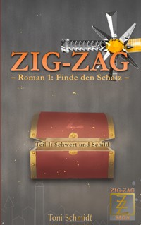 ZIG-ZAG Roman 1: Finde den Schatz - Teil 1 Schwert und Schild - Toni Schmidt - E-Book