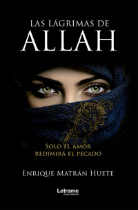 Las lágrimas de Allah - Enrique Matrán Huete - E-Book