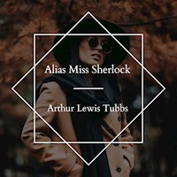 Alias Miss Sherlock - Arthur Lewis Tubbs - Hörbuch