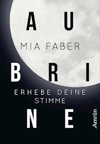 Aubrine: Erhebe deine Stimme - Mia Faber - E-Book