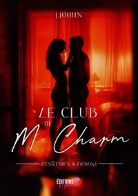 Le club de M. Charm - J. Johhn - E-Book