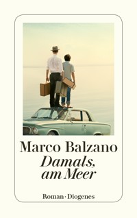 Damals, am Meer - Marco Balzano - E-Book