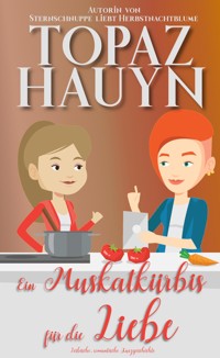 Ein Muskatkürbis für die Liebe - Topaz Hauyn - E-Book
