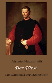 Der Fürst - Ein Handbuch der Staatskunst - Niccolò Machiavelli - E-Book