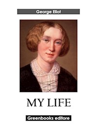 My life - George Eliot - E-Book