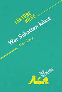 Wer Schatten küsst von Marc Levy (Lektürehilfe) - der Querleser - E-Book