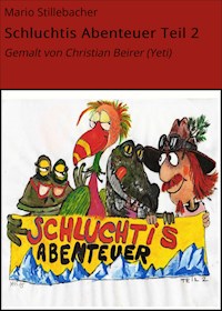 Schluchtis Abenteuer Teil 2 - Mario Stillebacher - E-Book