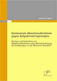 Kommunale Abwehrmaßnahmen gegen Aufgabenverlagerungen - Gerhard A. Spiller - E-Book