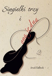 Singielki trzy i ona jedna - Urszula Dąbkowska - E-Book