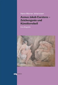 Asmus Jakob Carstens - Zeichengenie und Künstlerrebell - Hans-Werner Johannsen - E-Book