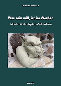 Was sein will, ist im Werden - Michael Worsch - E-Book