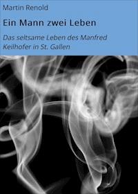 Ein Mann zwei Leben - Martin Renold - E-Book