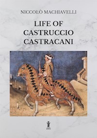Life of Castruccio Castracani - Niccolò Machiavelli - E-Book