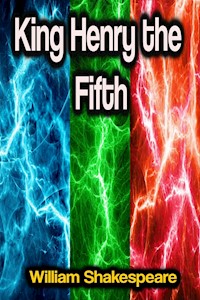 King Henry the Fifth - William Shakespeare - E-Book