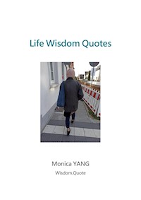Life Wisdom Quotes - Monica YANG - E-Book