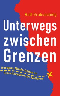 Unterwegs zwischen Grenzen - Ralf Grabuschnig - E-Book