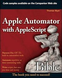 Apple Automator with AppleScript Bible - Thomas Myer - E-Book
