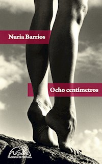Ocho centímetros - Nuria Barrios Fernández - E-Book