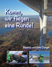 Komm, wir fliegen eine Runde - Beatrix Dargel - E-Book