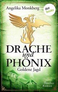 DRACHE UND PHÖNIX - Band 5: Goldene Jagd - Angelika Monkberg - E-Book