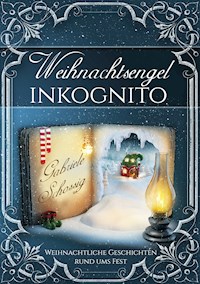 Weihnachtsengel inkognito - Gabriele Schossig - E-Book