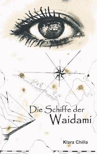 Die Schiffe der Waidami - Klara Chilla - E-Book