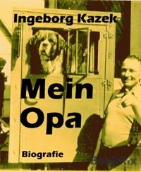 Mein Opa - Ingeborg Kazek - kostenlos E-Book