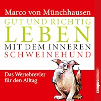 Gut und richtig leben mit dem inneren Schweinehund - Marco von Münchhausen - Hörbuch