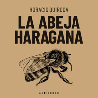 La abeja haragana - Horacio Quiroga - Hörbuch