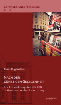 Nach der günstigen Gelegenheit. Die Entwicklung der LINKEN in Westdeutschland nach 2009 - Jonas Rugenstein - E-Book
