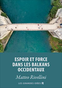 Espoir et force dans les Balkans occidentaux - Matteo Rivellini - kostenlos E-Book