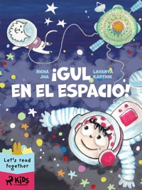 ¡Gul en el espacio! - Richa Jha - E-Book