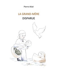 La grand-mère disparue - Pierre Alizé - E-Book