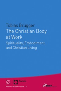 The Christian Body at Work - Tobias Brügger - kostenlos E-Book