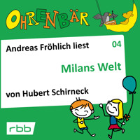 Ohrenbär - eine OHRENBÄR Geschichte, Folge 4: Milans Welt (Hörbuch mit Musik) - Hubert Schirneck - Hörbuch