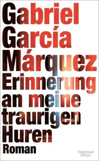 Erinnerung an meine traurigen Huren - Gabriel García Márquez - E-Book