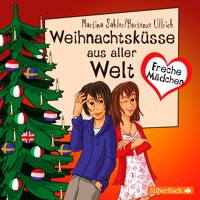 Freche Mädchen: Weihnachtsküsse aus aller Welt - Sahler, Martina - Hörbuch