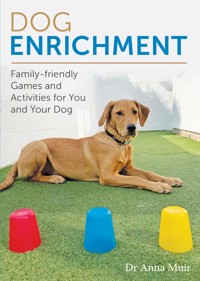 Dog Enrichment - Anna Muir - E-Book